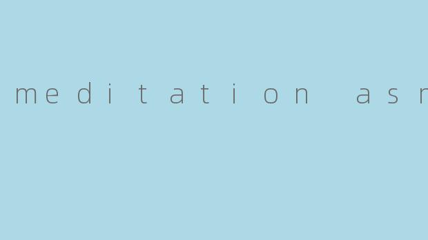 meditation asmr